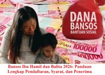 Bansos Ibu Hamil dan Balita 2026: Panduan Lengkap Pendaftaran, Syarat, dan Penerima