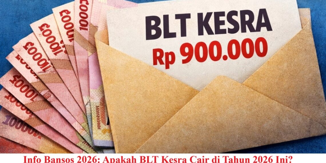 Info Bansos 2026: Apakah BLT Kesra Cair di Tahun 2026 Ini?