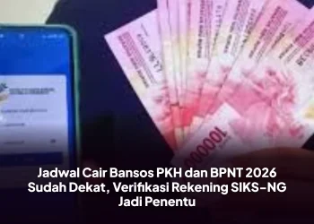 Jadwal Cair Bansos PKH dan BPNT 2026 Sudah Dekat, Verifikasi Rekening SIKS-NG Jadi Penentu