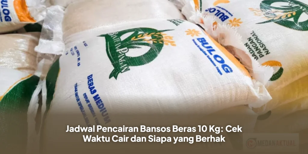 Jadwal Pencairan Bansos Beras 10 Kg: Cek Waktu Cair dan Siapa yang Berhak