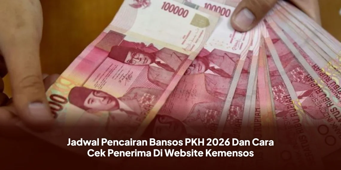 Jadwal Pencairan Bansos PKH 2026 Dan Cara Cek Penerima Di Website Kemensos