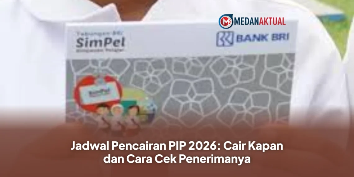 Jadwal Pencairan PIP 2026: Cair Kapan dan Cara Cek Penerimanya