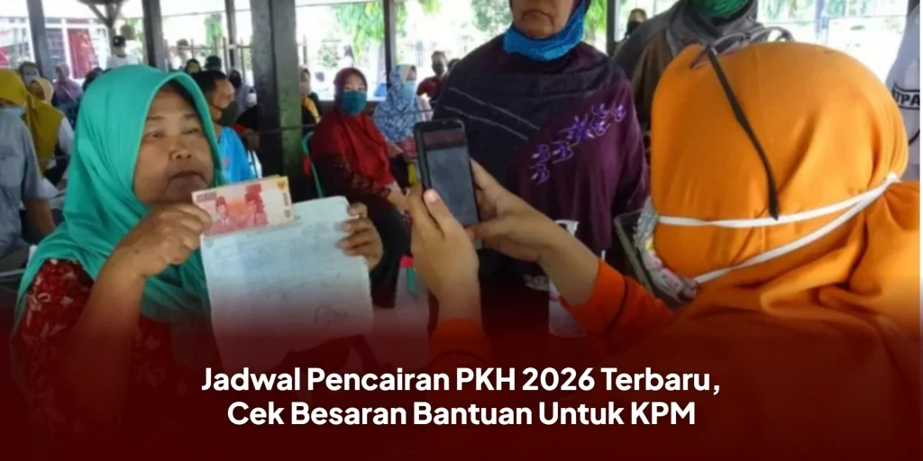 Jadwal Pencairan PKH 2026 Terbaru, Cek Besaran Bantuan Untuk KPM