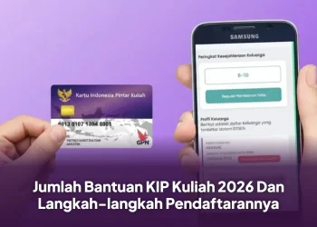 Jumlah Bantuan KIP Kuliah 2026 Dan Langkah-langkah Pendaftarannya