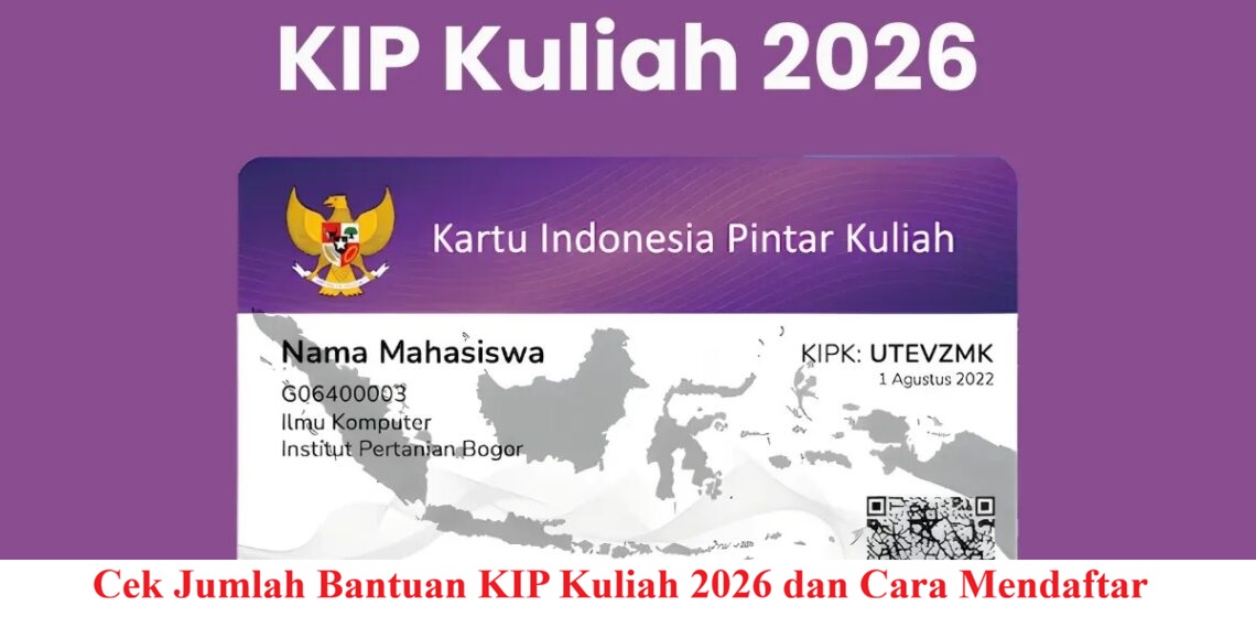 Cek Jumlah Bantuan KIP Kuliah 2026 dan Cara Mendaftar