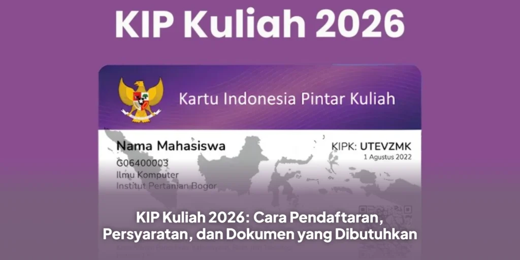 KIP Kuliah 2026: Cara Pendaftaran, Persyaratan, dan Dokumen yang Dibutuhkan