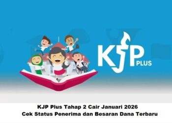 KJP Plus Tahap 2 Cair Januari 2026: Cek Status Penerima dan Besaran Dana Terbaru