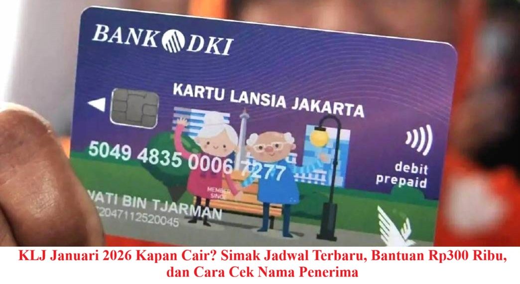 KLJ Januari 2026 Kapan Cair? Simak Jadwal Terbaru, Bantuan Rp300 Ribu, dan Cara Cek Nama Penerima