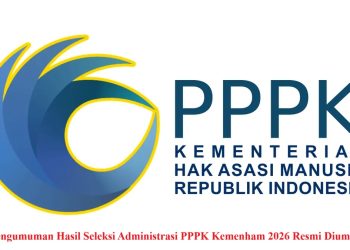 Link Pengumuman Hasil Seleksi Administrasi PPPK Kemenham 2026 Resmi Diumumkan