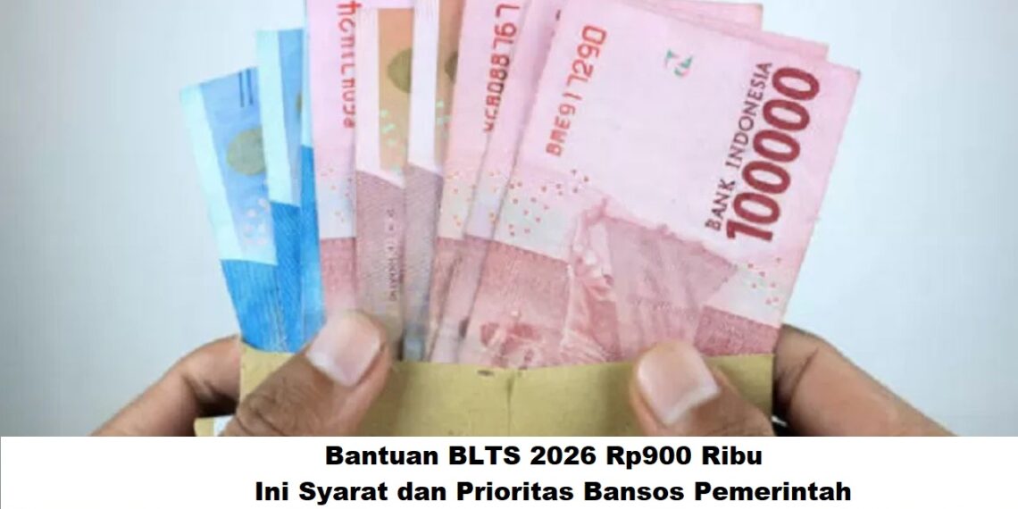 Bantuan BLTS 2026 Rp900 Ribu, Ini Syarat dan Prioritas Bansos Pemerintah