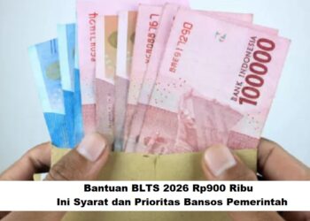 Bantuan BLTS 2026 Rp900 Ribu, Ini Syarat dan Prioritas Bansos Pemerintah
