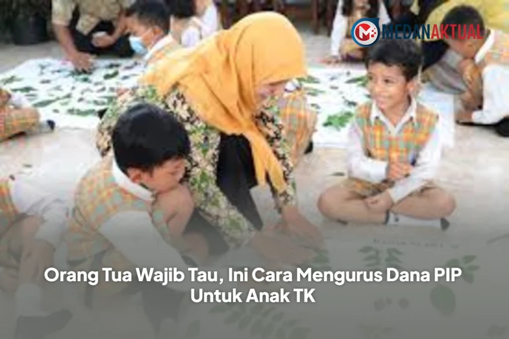 Orang Tua Wajib Tau, Ini Cara Mengurus Dana PIP Untuk Anak TK