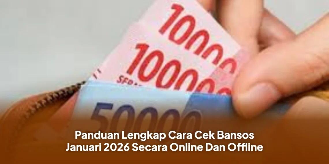 Panduan Lengkap Cara Cek Bansos Januari 2026 Secara Online Dan Offline