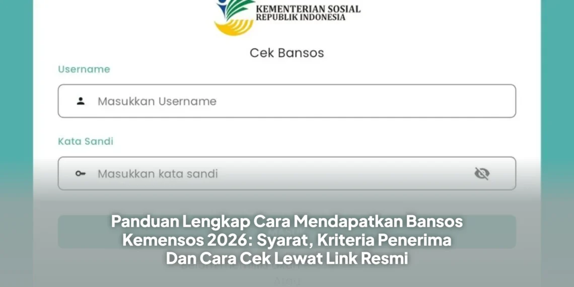 Panduan Lengkap Cara Mendapatkan Bansos Kemensos 2026: Syarat, Kriteria Penerima Dan Cara Cek Lewat Link Resmi