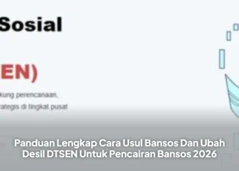 Panduan Lengkap Cara Usul Bansos Dan Ubah Desil DTSEN Untuk Pencairan Bansos 2026