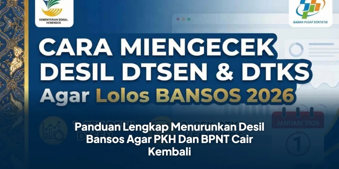 Panduan Lengkap Menurunkan Desil Bansos Agar PKH Dan BPNT Cair Kembali