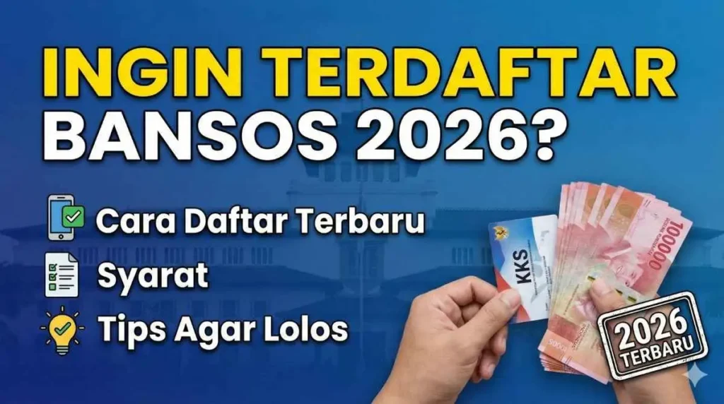 Panduan Lengkap Pengajuan Bansos 2026: Syarat Penerima dan Dokumen yang Dibutuhkan