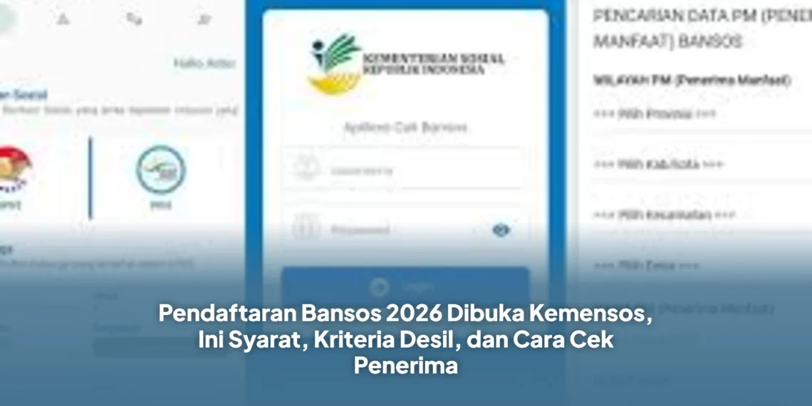 Pendaftaran Bansos 2026 Dibuka Kemensos, Ini Syarat, Kriteria Desil, dan Cara Cek Penerima