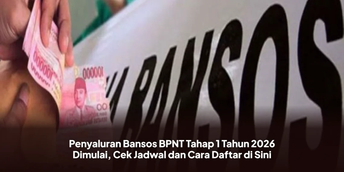 Penyaluran Bansos BPNT Tahap 1 Tahun 2026 Dimulai, Cek Jadwal dan Cara Daftar di Sini