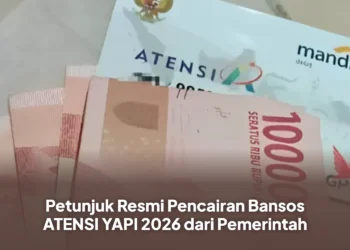 Petunjuk Resmi Pencairan Bansos ATENSI YAPI 2026 dari Pemerintah