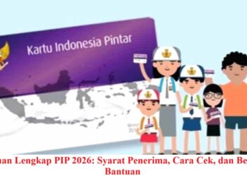 Panduan Lengkap PIP 2026: Syarat Penerima, Cara Cek, dan Besaran Bantuan