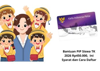 PIP 2026 Anak TK: Bantuan Pendidikan Tahunan Rp450 Ribu