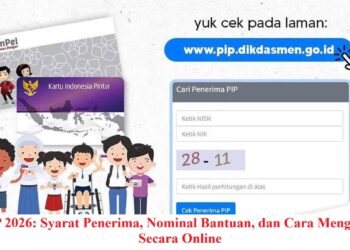 PIP 2026: Syarat Penerima, Nominal Bantuan, dan Cara Mengecek Secara Online