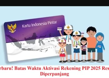 Terbaru! Batas Waktu Aktivasi Rekening PIP 2025 Resmi Diperpanjang