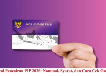 Jadwal Pencairan PIP 2026: Nominal, Syarat, dan Cara Cek Online