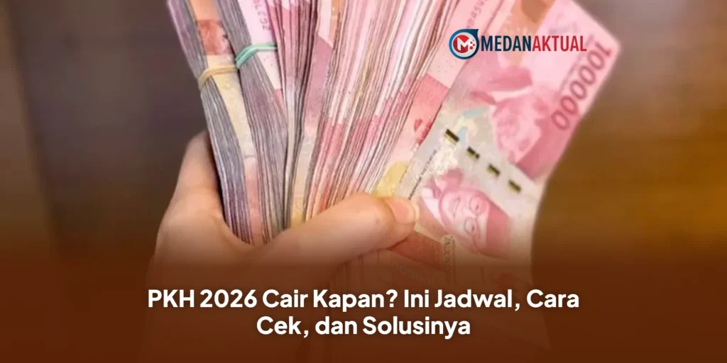 PKH 2026 Cair Kapan? Ini Jadwal, Cara Cek, dan Solusinya