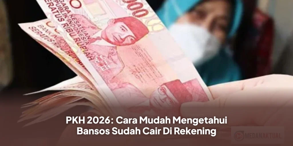 PKH 2026: Cara Mudah Mengetahui Bansos Sudah Cair Di Rekening