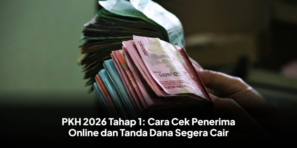 PKH 2026 Tahap 1: Cara Cek Penerima Online dan Tanda Dana Segera Cair