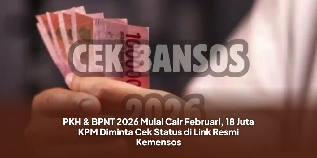 PKH & BPNT 2026 Mulai Cair Februari, 18 Juta KPM Diminta Cek Status di Link Resmi Kemensos