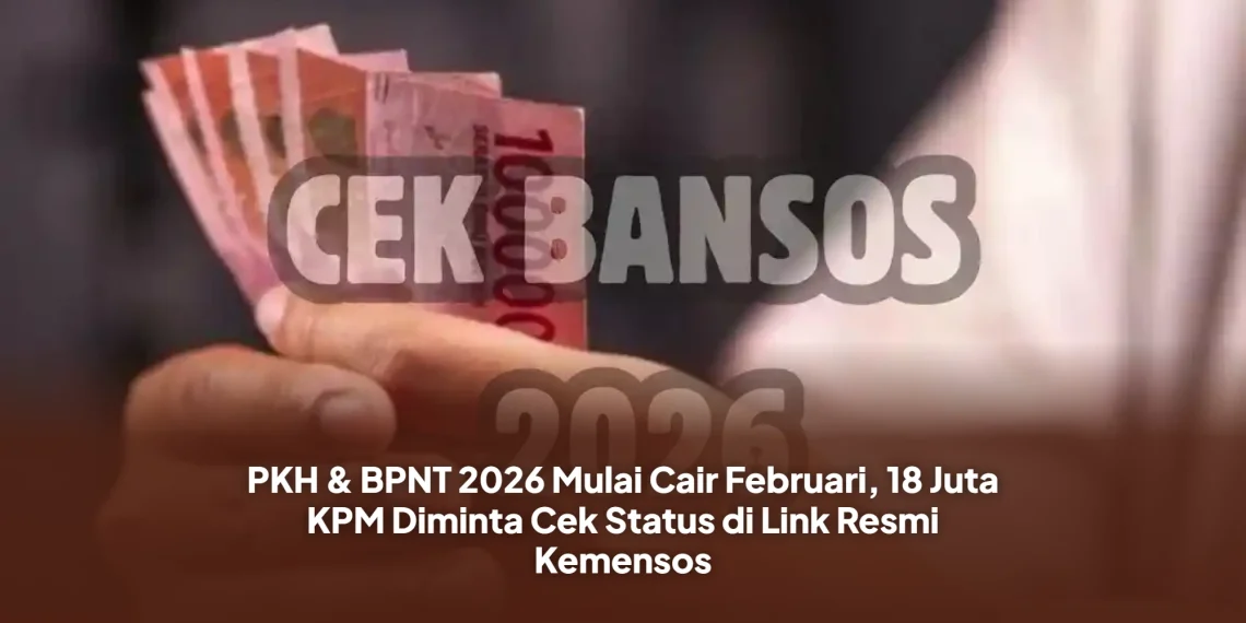 PKH & BPNT 2026 Mulai Cair Februari, 18 Juta KPM Diminta Cek Status di Link Resmi Kemensos