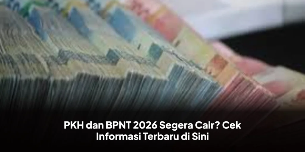 PKH dan BPNT 2026 Segera Cair? Cek Informasi Terbaru di Sini