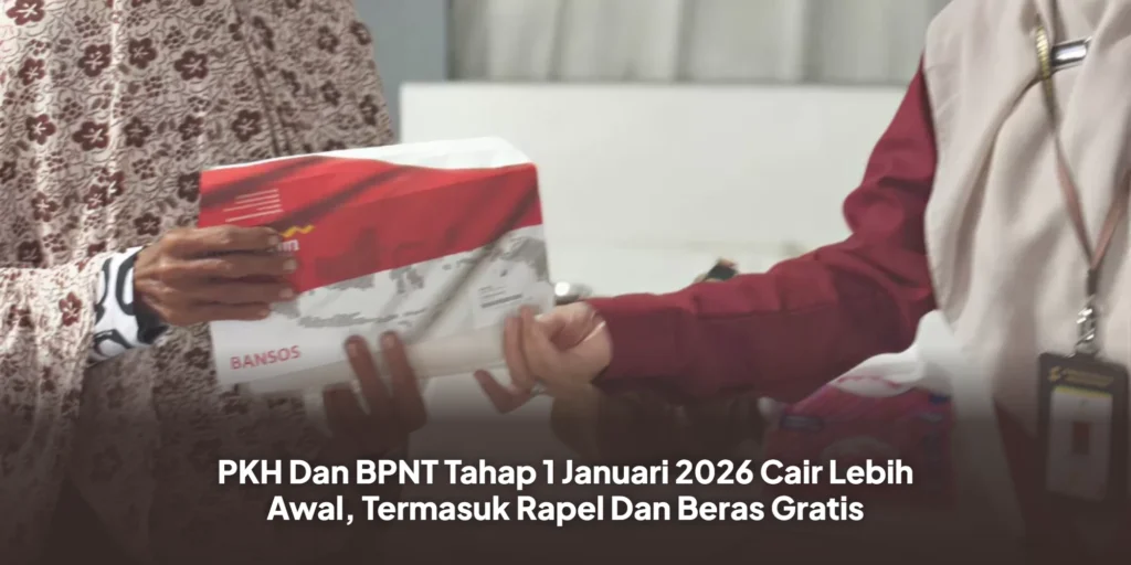 PKH Dan BPNT Tahap 1 Januari 2026 Cair Lebih Awal, Termasuk Rapel Dan Beras Gratis
