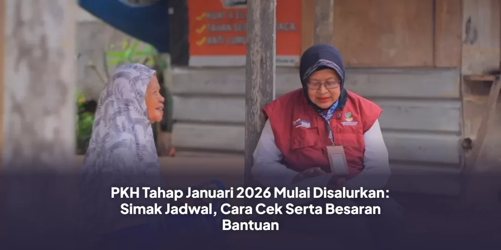 PKH Tahap Januari 2026 Mulai Disalurkan: Simak Jadwal, Cara Cek Serta Besaran Bantuan