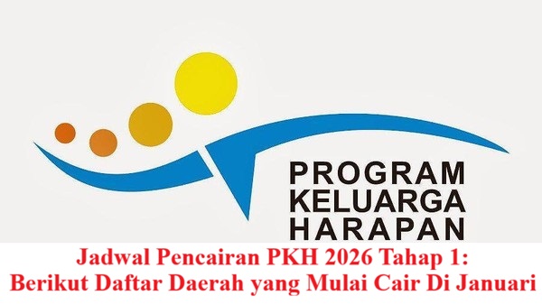 Jadwal Pencairan PKH 2026 Tahap 1: Berikut Daftar Daerah yang Mulai Cair Di Januari