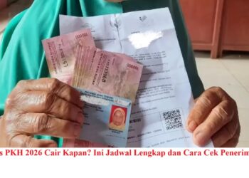 Bansos PKH 2026 Cair Kapan? Ini Jadwal Lengkap dan Cara Cek Penerimanya