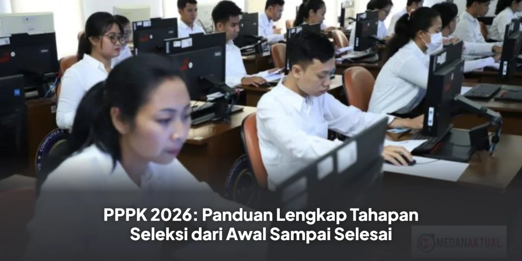 PPPK 2026: Panduan Lengkap Tahapan Seleksi dari Awal Sampai Selesai