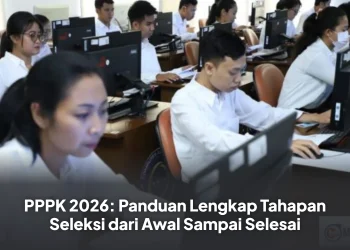PPPK 2026: Panduan Lengkap Tahapan Seleksi dari Awal Sampai Selesai
