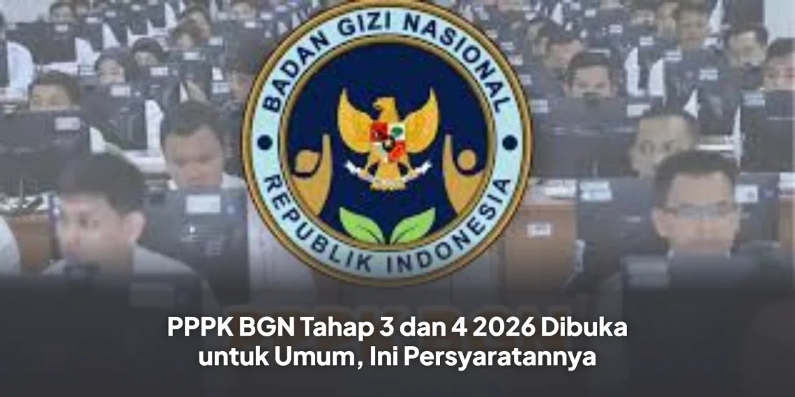 PPPK BGN Tahap 3 dan 4 2026 Dibuka untuk Umum, Ini Persyaratannya