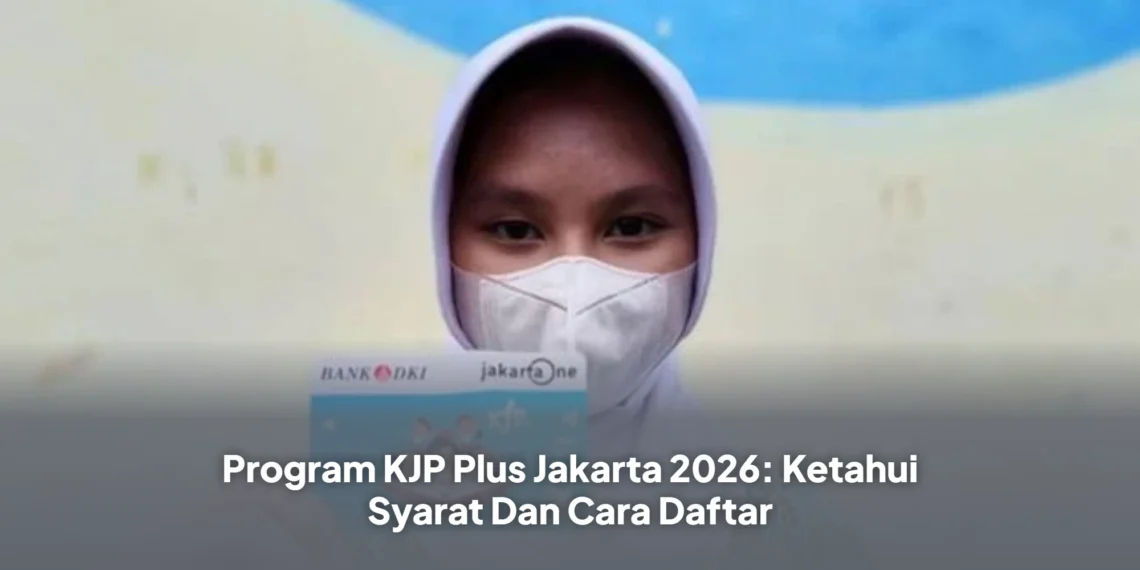 Program KJP Plus Jakarta 2026: Ketahui Syarat Dan Cara Daftar