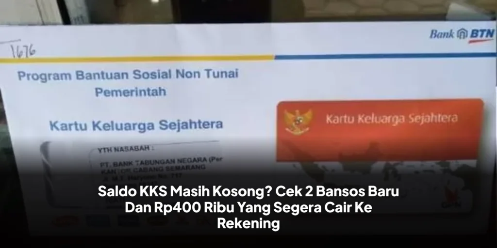 Saldo KKS Masih Kosong? Cek 2 Bansos Baru Dan Rp400 Ribu Yang Segera Cair Ke Rekening