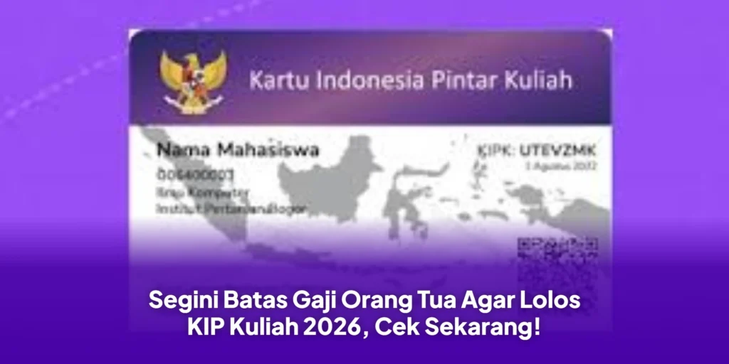 Segini Batas Gaji Orang Tua Agar Lolos KIP Kuliah 2026, Cek Sekarang!