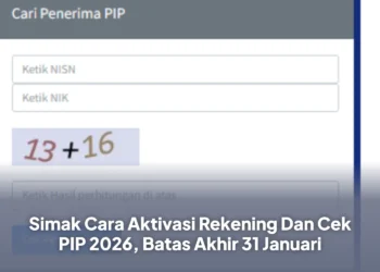 Simak Cara Aktivasi Rekening Dan Cek PIP 2026, Batas Akhir 31 Januari