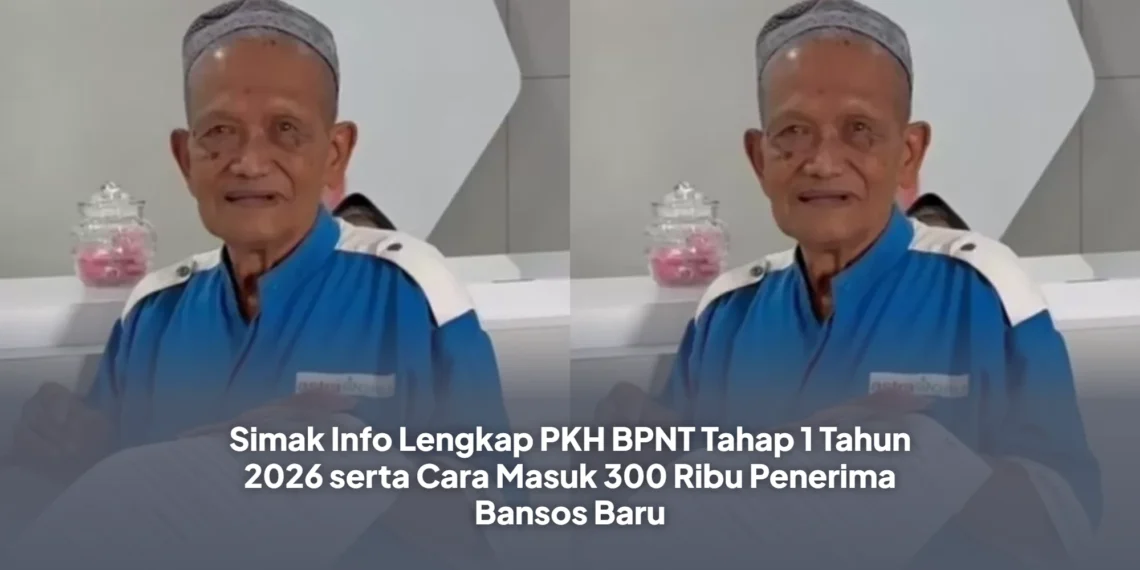 Simak Info Lengkap PKH BPNT Tahap 1 Tahun 2026 serta Cara Masuk 300 Ribu Penerima Bansos Baru