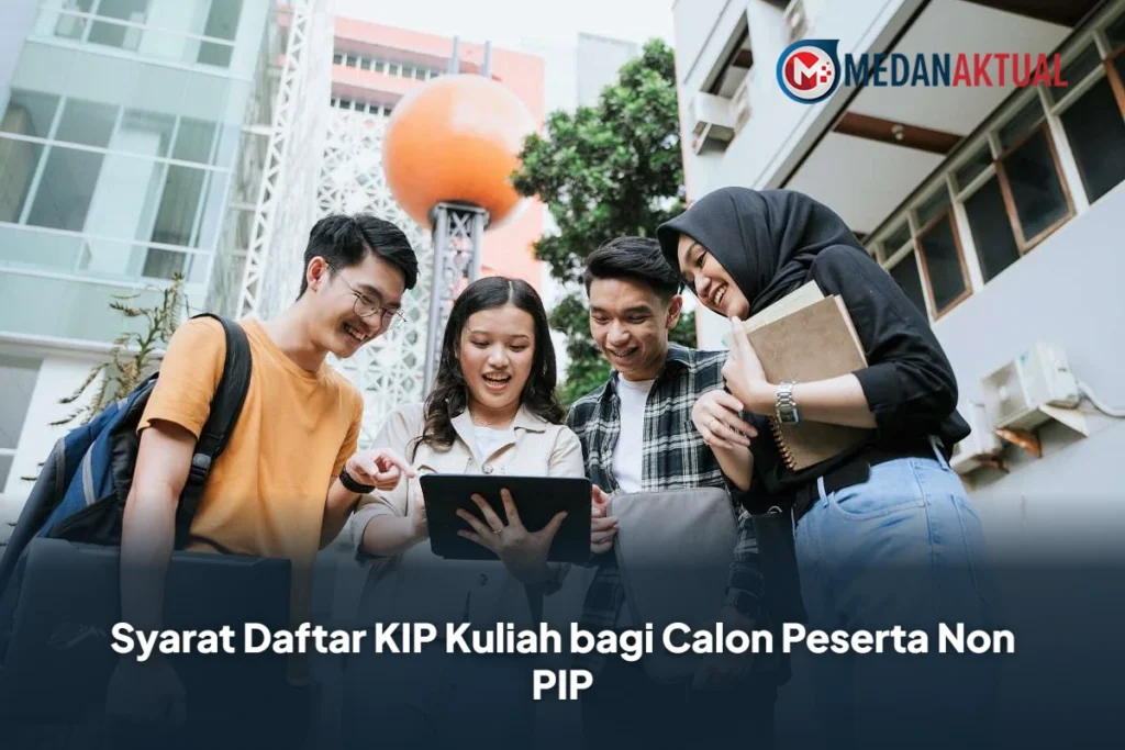 Syarat Daftar KIP Kuliah bagi Calon Peserta Non PIP