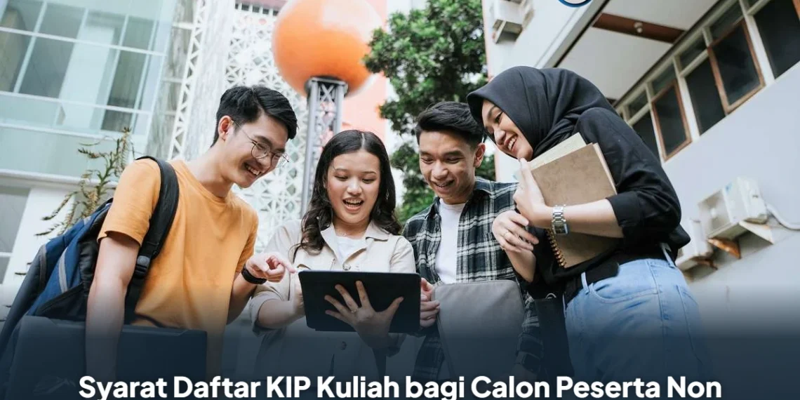 Syarat Daftar KIP Kuliah bagi Calon Peserta Non PIP