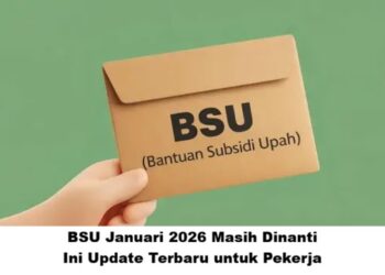 BSU Januari 2026 Masih Dinanti, Ini Update Terbaru untuk Pekerja